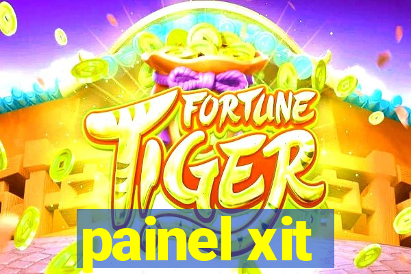 painel xit
